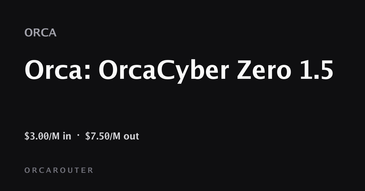 OrcaRouter Launches OrcaCyber Zero 1.5: A Cybersecurity-Dedicated Model with a 1-Million-Token Context Window