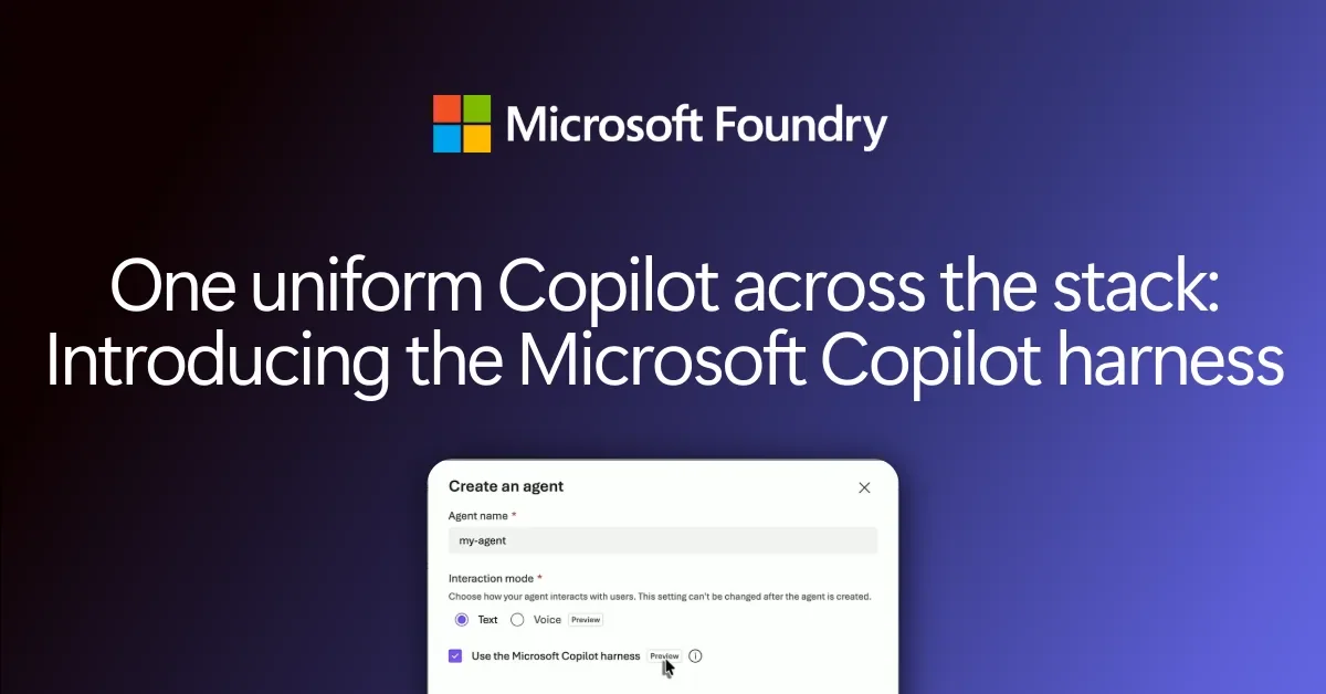 Introducing the Microsoft Copilot harness in Foundry Agent Service | Microsoft Foundry Blog