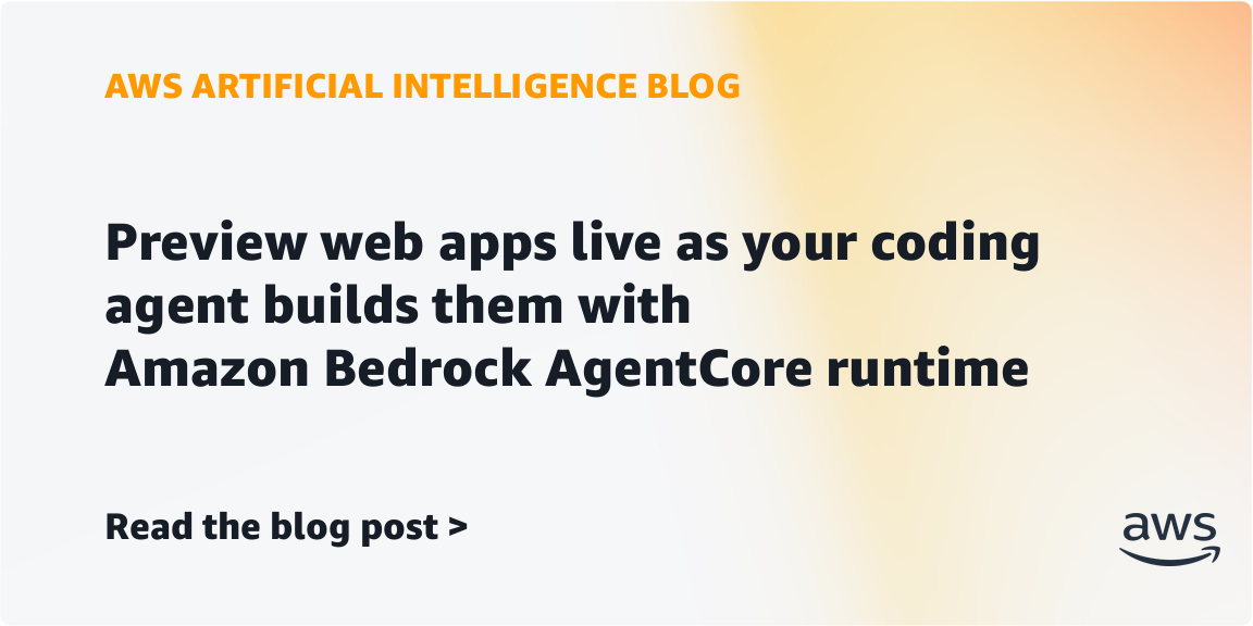 Preview web apps live as your coding agent builds them with Amazon Bedrock AgentCore runtime | Amazon Web Services